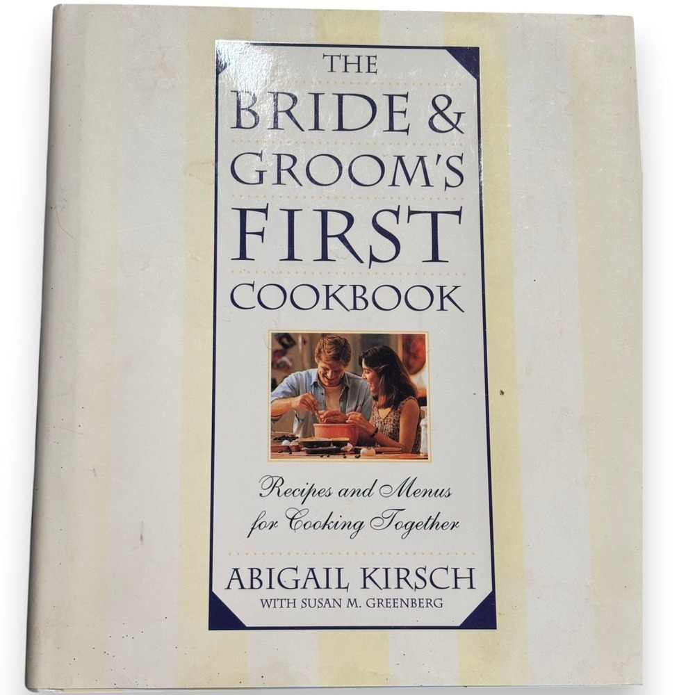 The Bride & Groom's First Cookbook Abigail Kirsch Hardcover Recipes Menus 1996